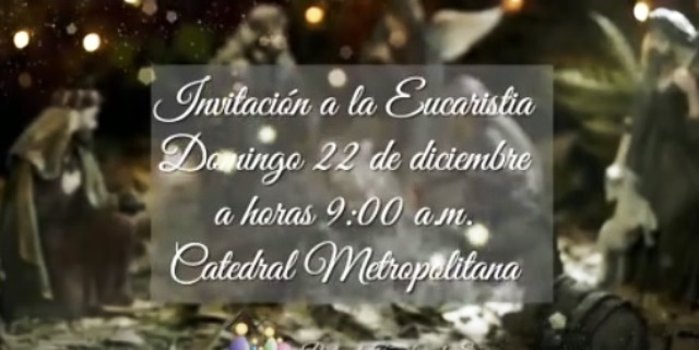 Invitación a Eucaristía en Catedral Primada el domingo 22 Diciembre